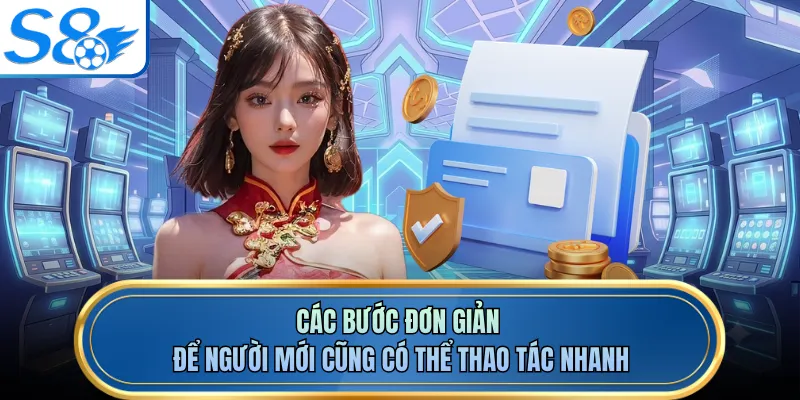 Các bước đơn giản để người mới cũng có thể thao tác nhanh