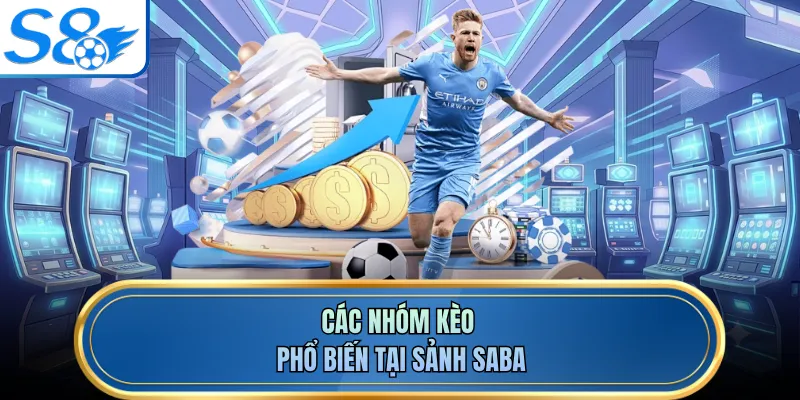 Các nhóm kèo phổ biến tại sảnh Saba