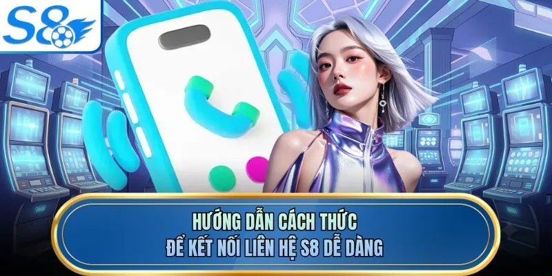 Hướng dẫn cách thức để kết nối liên hệ S8 dễ dàng