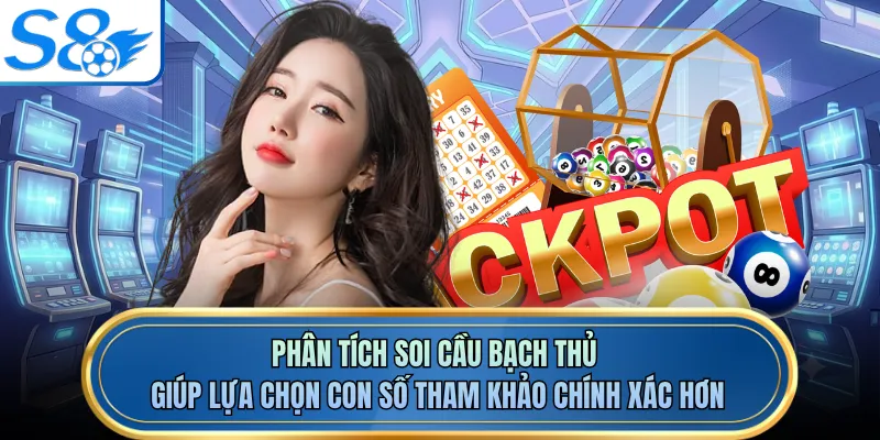 Phân tích soi cầu bạch thủ giúp lựa chọn con số tham khảo chính xác hơn