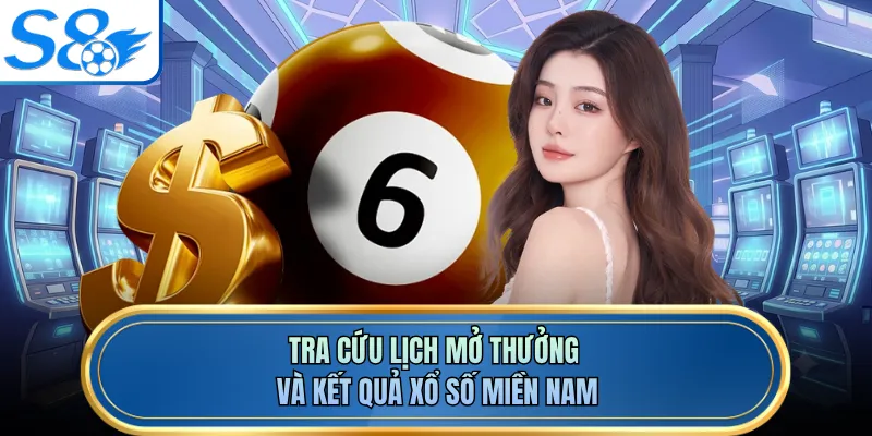 Tra cứu lịch mở thưởng và kết quả xổ số miền Nam